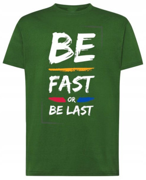 Be Fast or Last T-Shirt Modny Rozm.M