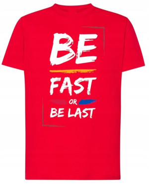 Be Fast or Last T-Shirt Modny Rozm.S