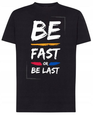 Be Fast or Last T-Shirt Modny Rozm.XL