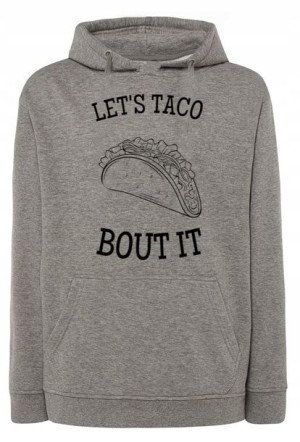 Bluza męska zabawny nadruk Lets Taco Bout It r.S