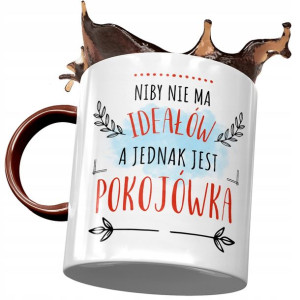 Kubek Bordowy Dla Pokojówki Niby nie ma Ideałów
