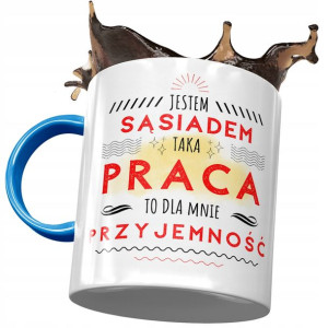 Kubek Błękitny Dla Sąsiada Dla Mnie Przyjemność