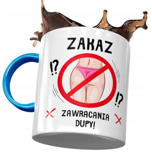 Kubek Błękitny Śmieszny Zakaz Zawracania Dupy