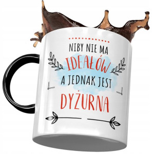 Kubek Czarny Dla Dyżurnej Niby nie ma Ideałów