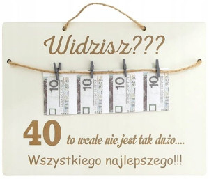 Tablica Prezent Na 40 Urodziny Życzenia Pieniądze