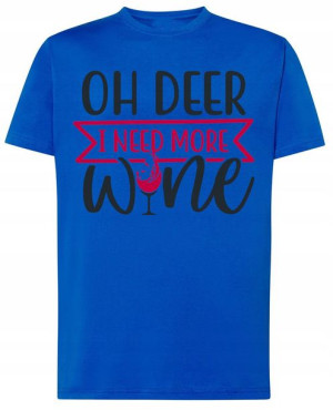I Need MORE Wine Wino T-shirt Męski Rozm.4XL