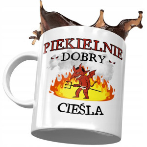 Kubek Dla Cieśli Piekielnie Dobry Cieśla Prezent