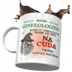 Kubek Dla Ginekologa Na Cuda Trzeba Chwile