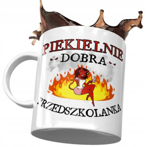 Kubek Dla Przedszkolanki Piekielnie Dobra Prezent
