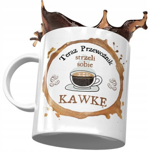 Kubek Dla Przewoźnika Teraz Strzeli Kawkę Prezent