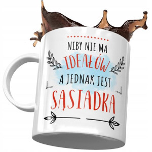 Kubek Dla Sąsiadki Niby nie ma Ideałów a Jednak