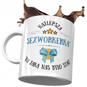 Kubek Dla Sexworkerki Najlepsza Sexworkerka