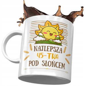 Kubek na Urodziny 45 45te 45-te Idealny Prezent