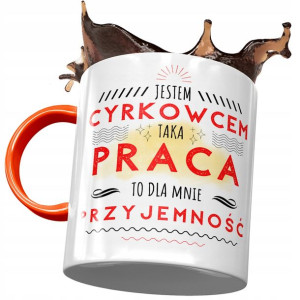 Kubek Pomarańczowy dla Cyrkowca Jestem Cyrkowcem
