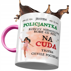 Kubek Różowy Dla Policjantki na Cuda Trzeba Chwilę