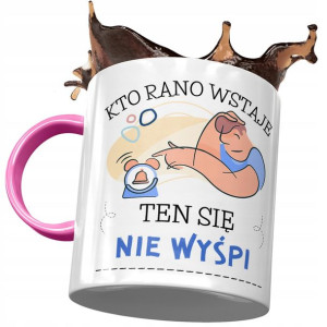 Kubek Różowy Śmieszny Kto Rano Wstaje Prezent