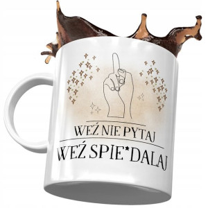 Kubek Śmieszny Zabawny Weź nie Pytaj