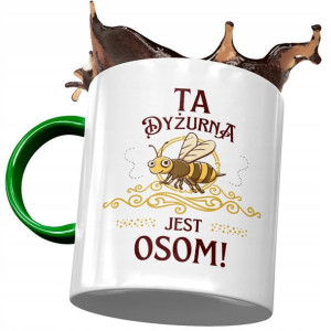 Kubek Zielony Dla Dyżurnej Ta Dyżurna Jest Osom