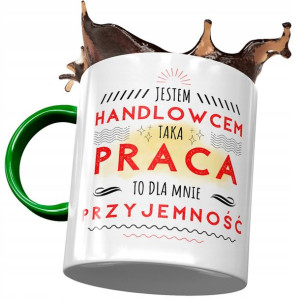 Kubek Zielony Dla Handlowca Taka Praca Prezent