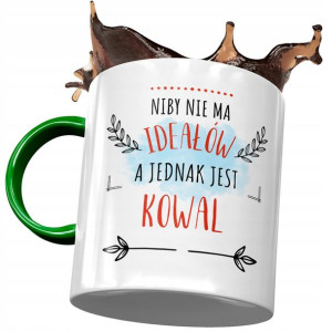Kubek Zielony Dla Kowala Niby nie ma Ideałów