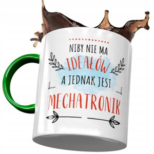 Kubek Zielony Dla Mechatronika Niby nie ma Ideałów