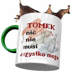 Kubek Zielony Dla Tomka Kolegi Męża na Prezent
