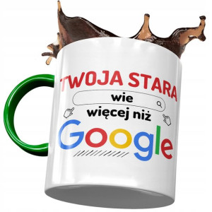 Kubek Zielony Twojej Starej Która Wie Więcej