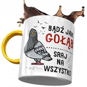 Kubek Żółty Śmieszny Zabawny Bądź Jak Gołąb