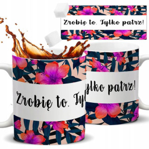 Kubek Biały Prezent Motywacyjny ZROBIĘ TO PATRZ Wz