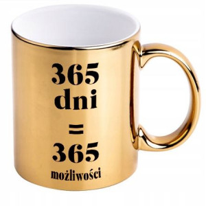 Kubek BŁYSZCZĄCY Złoty 365 DNI POWODÓW + Gratis