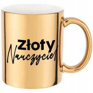 KUBEK ZŁOTY Prezent ZŁOTY NAUCZYCIEL Dużo Wzorów