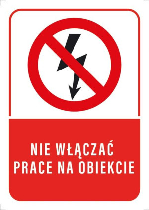 Tabliczka NIE WŁĄCZAĆ PRACE NA OBIEKCIE 10x15