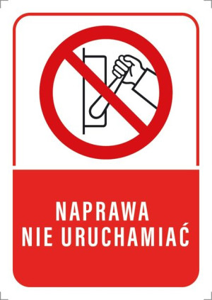 Tabliczka ZAKAZ NAPRAWA NIE URUCHAMIAĆ 10x15