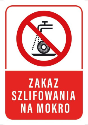 Tabliczka ZAKAZ SZLIFOWANIA NA MOKRO 20x30