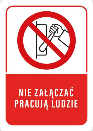Tabliczka NIE ZAŁĄCZAĆ PRACUJĄ LUDZIE 20x30