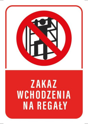 Tabliczka ZAKAZ WCHODZENIA NA REGAŁY 20X30