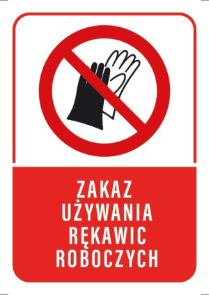 Tabliczka ZAKAZ używania RĘKAWIC ROBOCZYCH 20X30