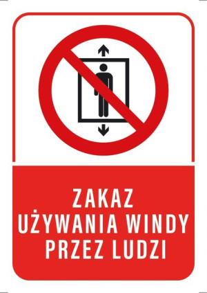 Tabliczka ZAKAZ używania WINDY PRZEZ LUDZI 20X30