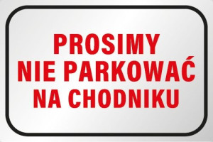 Tabliczka PROSIMY NIE PARKOWAĆ NA CHODNIKU 30x40