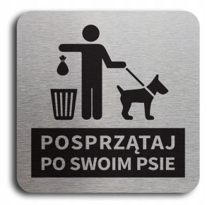 Tabliczka POSPRZĄTAJ PO SWOIM PSIE 10x10 cm