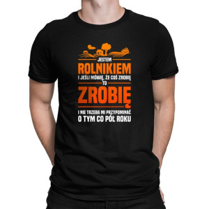 Jeśli mówię, że coś zrobię to zrobię koszulka nadruk dla rolnika