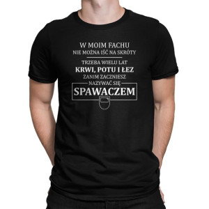 W moim fachu nie można iść na skróty koszulka z nadrukiem dla spawacza