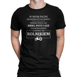 W moim fachu nie można iść na skróty koszulka na prezent dla rolnika