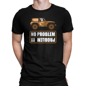 No Problem - Problem !!! koszulka na offroad samochody terenowe prezent
