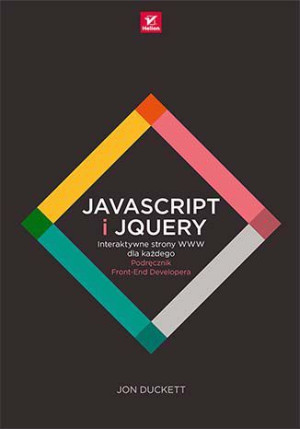 JavaScript i jQuery. Interaktywne strony WWW dla każdego. Podręcznik Front-
