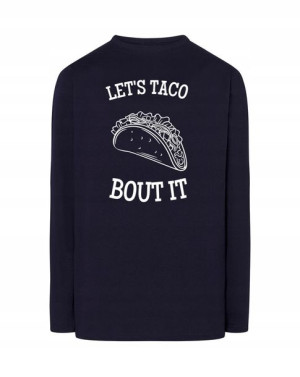 Longsleeve zabawny nadruk TACO BOUT IT r.S