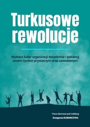 Turkusowe rowolucje.Wybierz kolor organizacji świadomie i pok