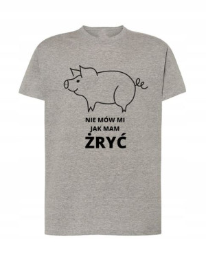 Śmieszny T-Shirt Nie mów mi jak mam ŻRYĆ r. L