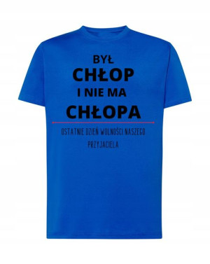 T-Shirt był chłop i nie ma chłopa kawalerski R.4XL
