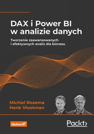 DAX i Power BI w analizie danych. Tworzenie zaawansowanych i efektywnych an